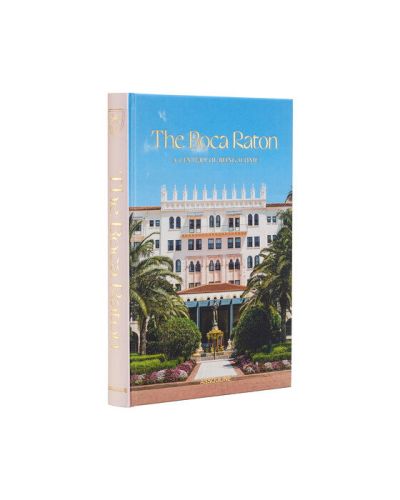 Assouline The Boca Raton: A Century of Being Iconic
