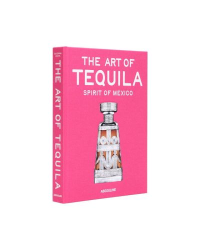 Assouline The Art of Tequila, Spirit of Mexico