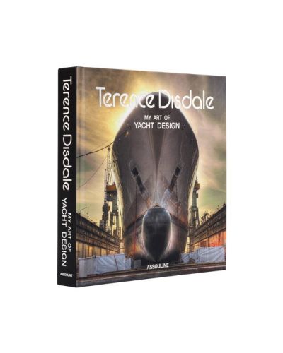 Assouline Terence Disdale: My Art of Yacht Design